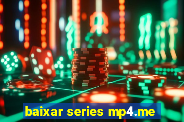 baixar series mp4.me