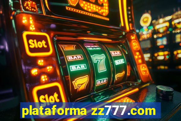 plataforma zz777.com