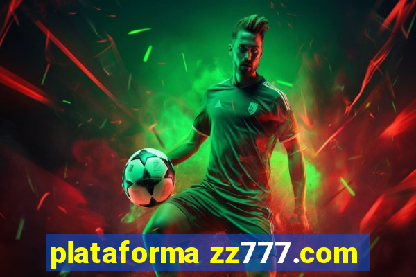 plataforma zz777.com