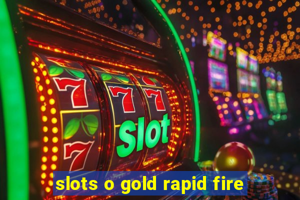 slots o gold rapid fire