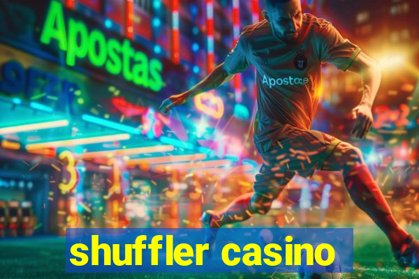 shuffler casino