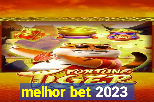 melhor bet 2023