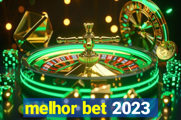 melhor bet 2023