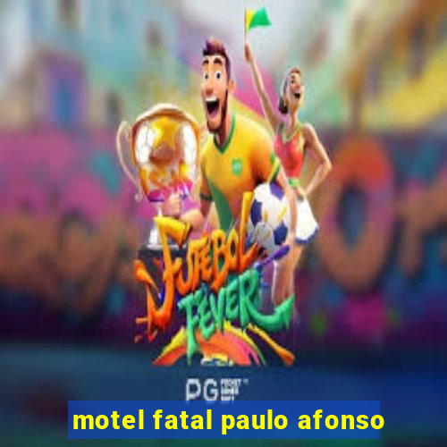 motel fatal paulo afonso