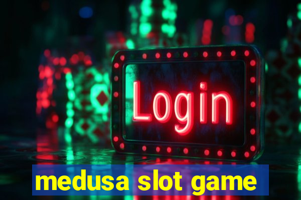 medusa slot game