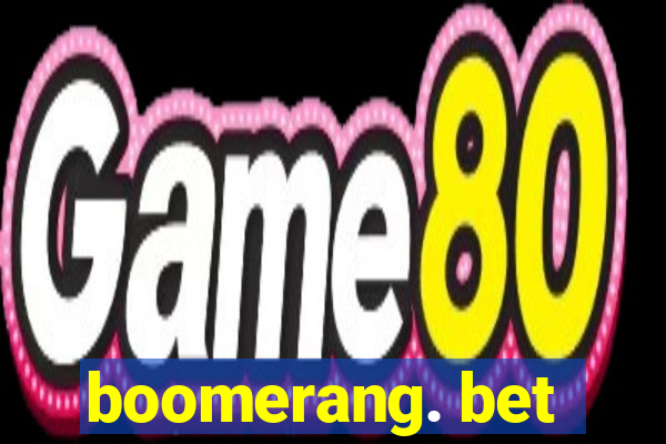 boomerang. bet