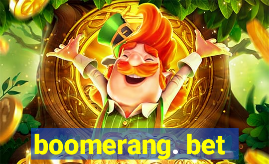 boomerang. bet