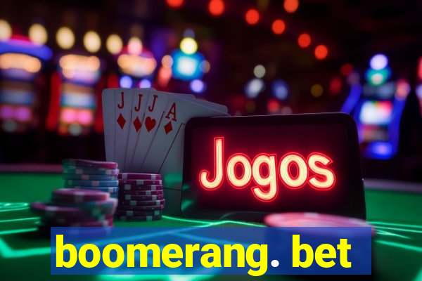 boomerang. bet