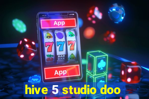 hive 5 studio doo