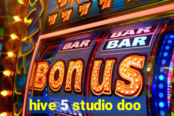 hive 5 studio doo