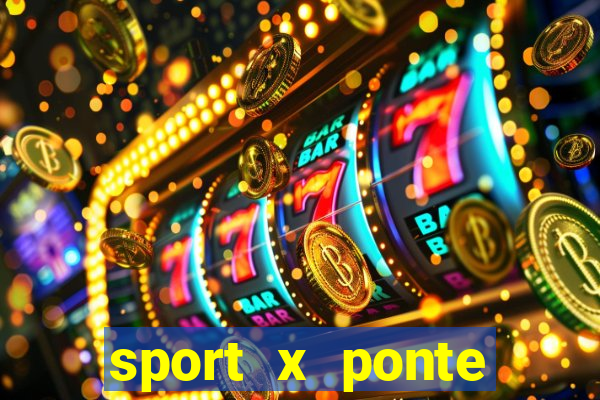 sport x ponte preta palpite