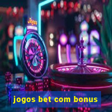 jogos bet com bonus