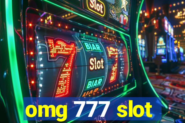 omg 777 slot