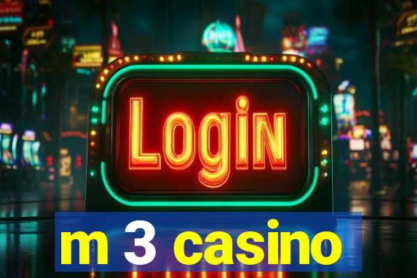 m 3 casino