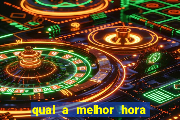 qual a melhor hora para jogar casino online