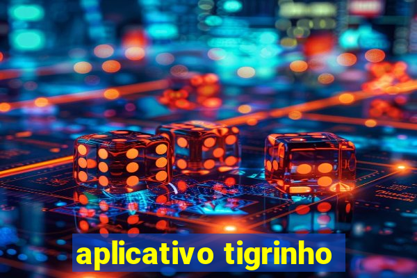 aplicativo tigrinho