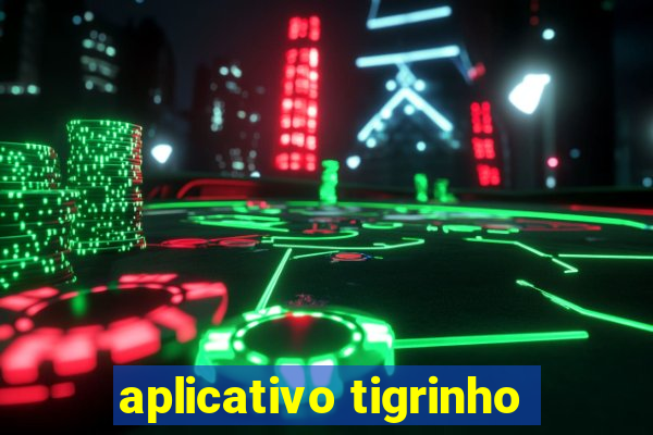 aplicativo tigrinho