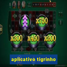 aplicativo tigrinho