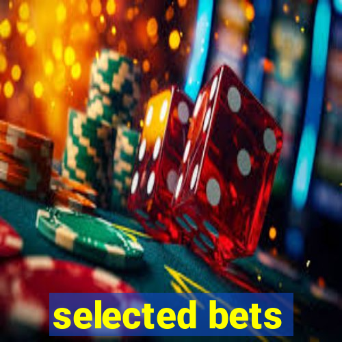 selected bets