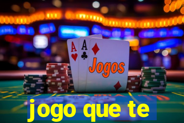 jogo que te