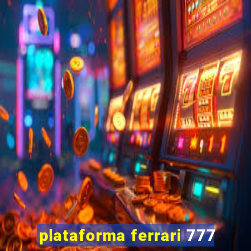 plataforma ferrari 777