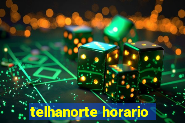 telhanorte horario