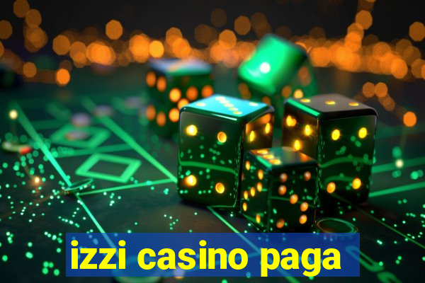 izzi casino paga