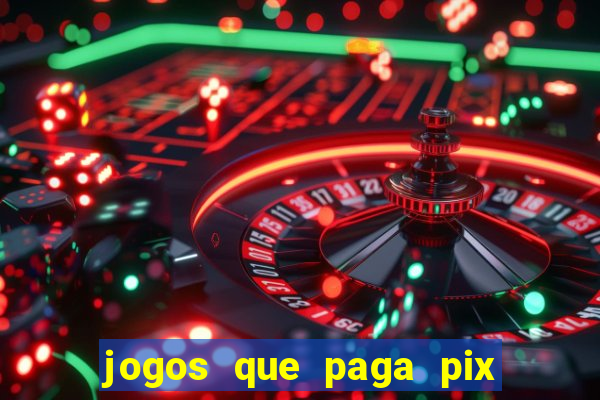 jogos que paga pix na hora