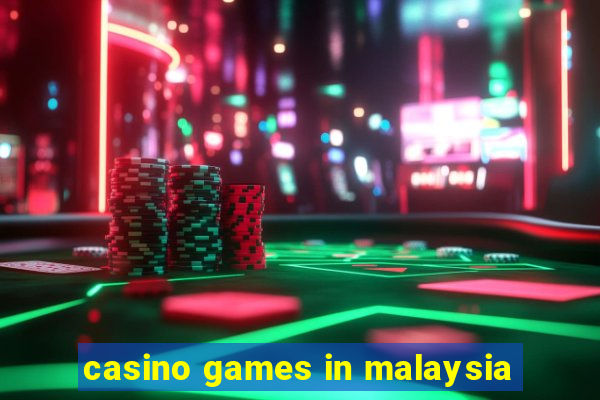 casino games in malaysia