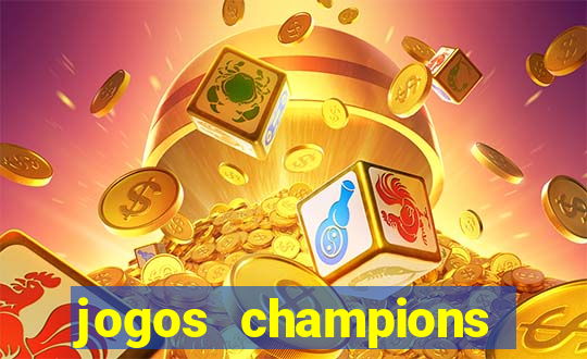 jogos champions onde vai passar