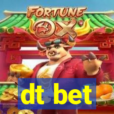 dt bet