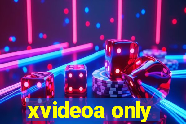 xvideoa only