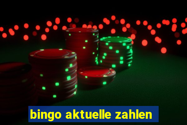 bingo aktuelle zahlen