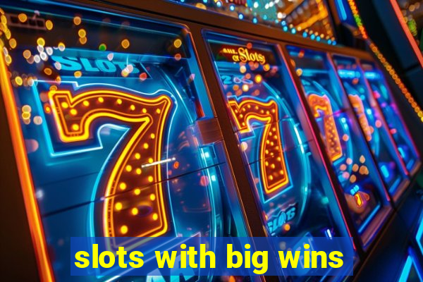 slots with big wins