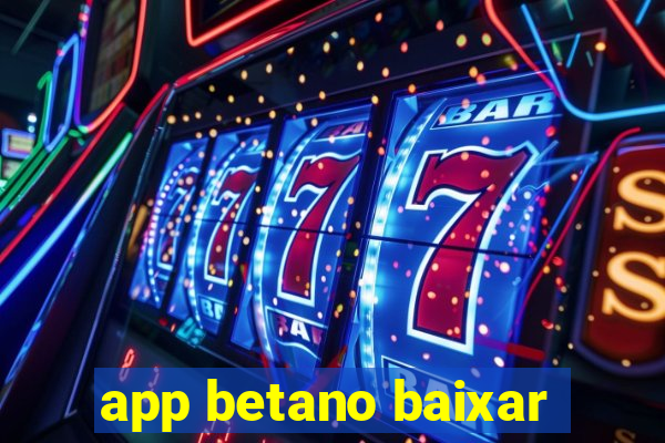 app betano baixar