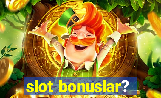 slot bonuslar?