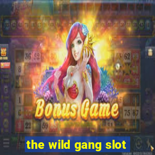 the wild gang slot