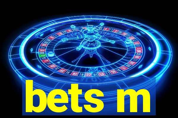 bets m