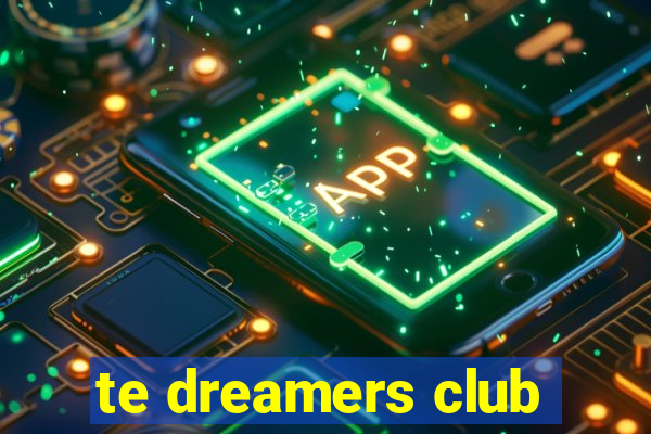 te dreamers club