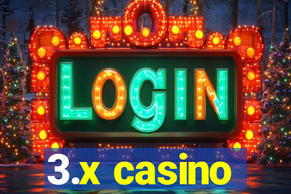 3.x casino