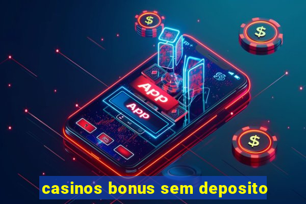 casinos bonus sem deposito