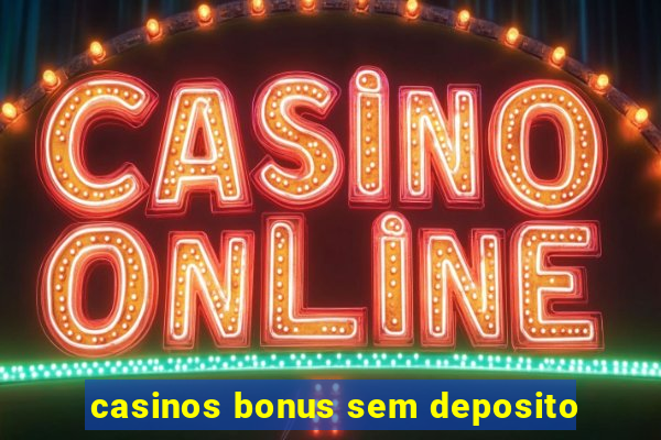 casinos bonus sem deposito