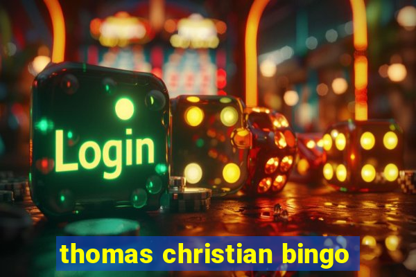 thomas christian bingo