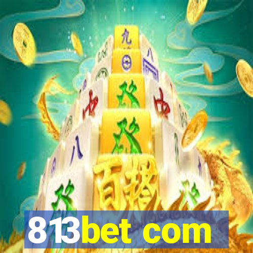 813bet com