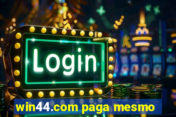 win44.com paga mesmo