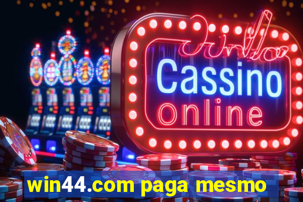 win44.com paga mesmo