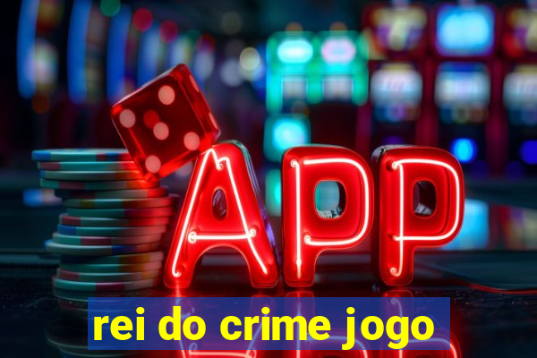 rei do crime jogo