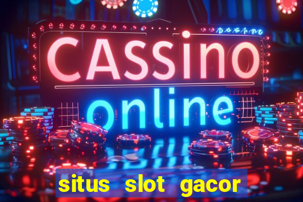 situs slot gacor terbaru hari ini