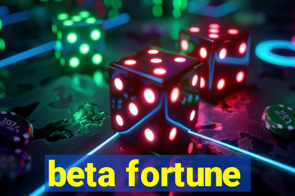 beta fortune