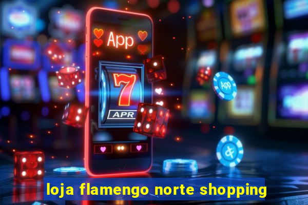 loja flamengo norte shopping